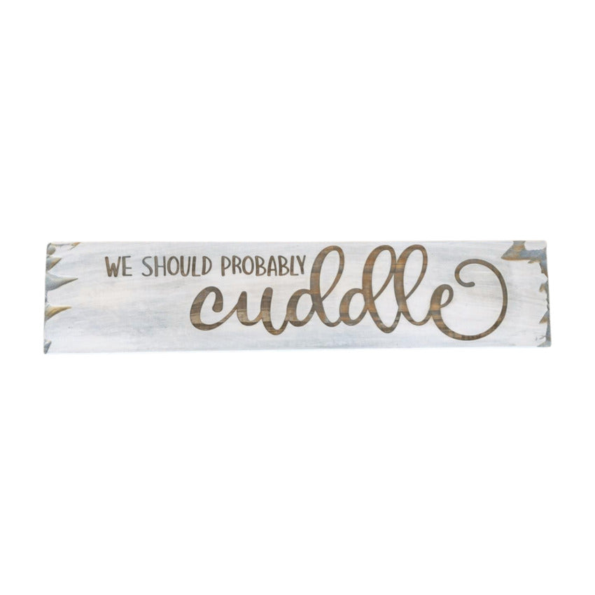 Long wood personalized custom sign by Artisan Branding Company. We Should Cuddle